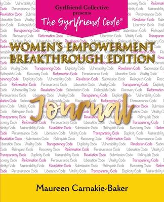 The Gyrlfriend Code Women’’s Empowerment Breakthrough Edition Journal