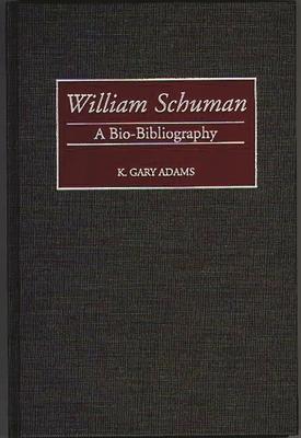 William Schuman: A Bio-Bibliography