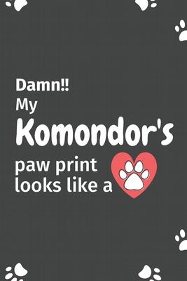 Damn!! my Komondor’’s paw print looks like a: For Komondor Dog fans