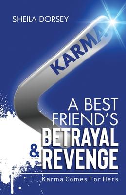 A Best Friend’’s Betrayal & Revenge: Karma Comes For Hers