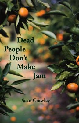 Dead People Don’’t Make Jam