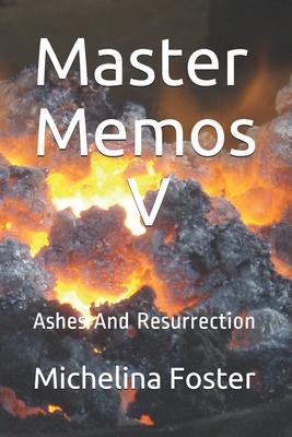 Master Memos V: Ashes And Resurrection