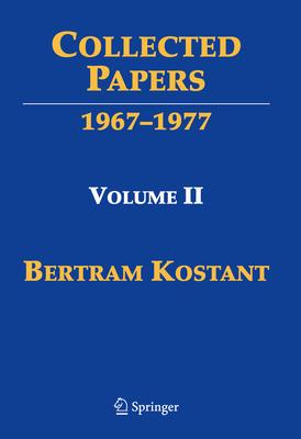 Collected Papers of Bertram Kostant: Volume II 1967-1978