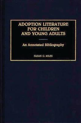 Adoption Literature for Children and Young Adults: An Annotated Bibliography