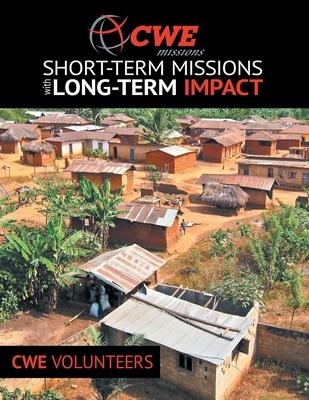 Cwe Missions Short-Term Missions with Long-Term Impact