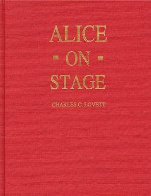 Alice on Stage: A History of the Early Theatrical Productions of Alice in Wonderland