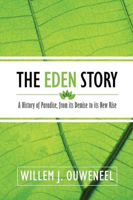 The Eden Story: A History of Paradise, From its Demise to its New Rise