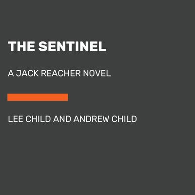 The Sentinel: A Jack Reacher Novel