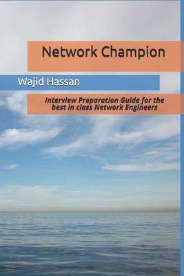 Network Champion: Interview Preparation Guide for the best in class Network Engineers