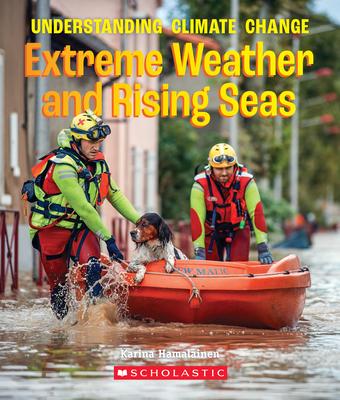 The Extreme Weather and Rising Seas (a True Book: Understanding Climate Change)