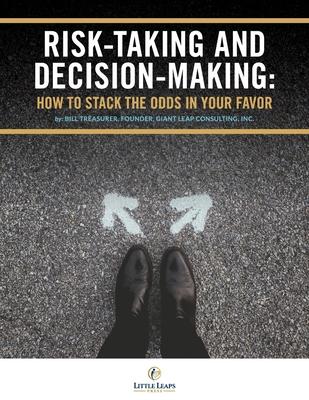 Risk Taking and Decision Making: How to Stack The Odds In Your Favor