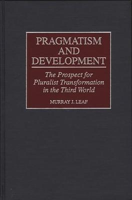 Pragmatism and Development: The Prospect for Pluralist Transformation in the Third World