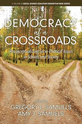 Democracy at a Crossroads: Reconceptualizing Socio-Political Issues in Schools and Society