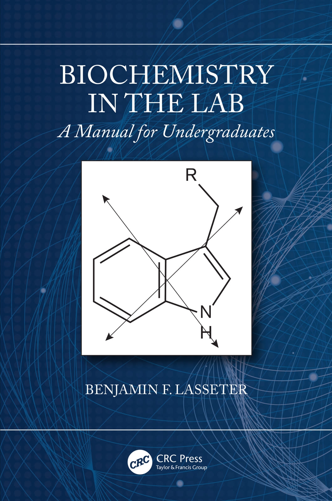 Biochemistry in the Lab: A Manual for Undergraduates