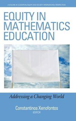 Equity in Mathematics Education: Addressing a Changing World (hc)