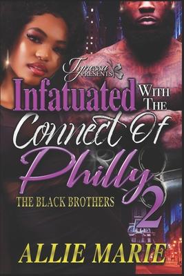 Infatuated With The Connect Of Philly 2: The Black Brothers