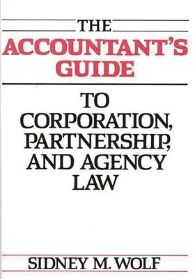 The Accountant’’s Guide to Corporation, Partnership, and Agency Law