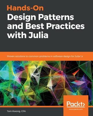 Hands-On Design Patterns with Julia 1.0