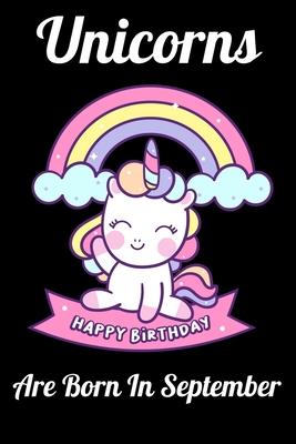 Unicorns Are Born In September: Happy Unicorn Birthday