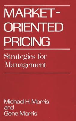 Market-Oriented Pricing: Strategies for Management