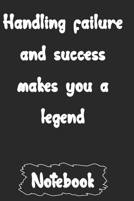 Handling failure and success makes you a legend