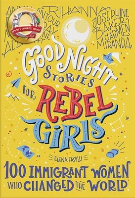 Good Night Stories for Rebel Girls: 100 Immigrant Women Who Changed the World