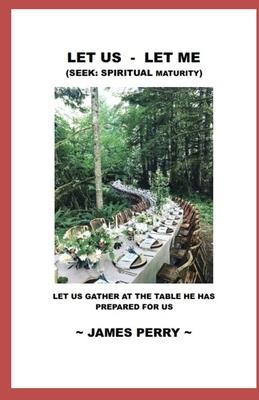 Let Us - Let Me: Seek: Spiritual Maturity