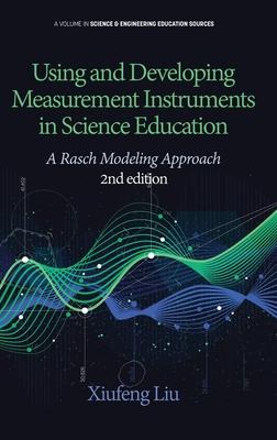 Using and Developing Measurement Instruments in Science Education: A Rasch Modeling Approach 2nd Edition (HC)