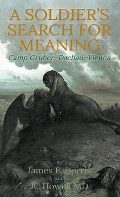 A Soldier’’s Search for Meaning: Camp Gruber-Dachau-Vienna