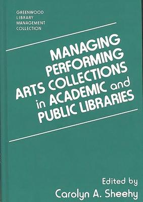 Managing Performing Arts Collections in Academic and Public Libraries