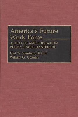 America’’s Future Work Force: A Health and Education Policy Issues Handbook