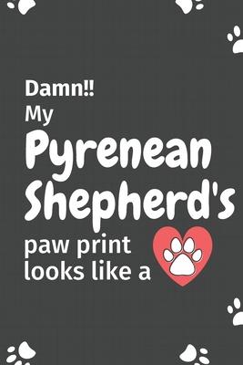 Damn!! my Pyrenean Shepherd’’s paw print looks like a: For Pyrenean Shepherd Dog fans