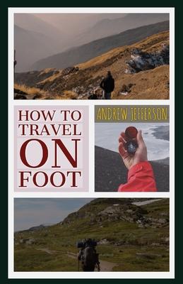 How to Travel on Foot