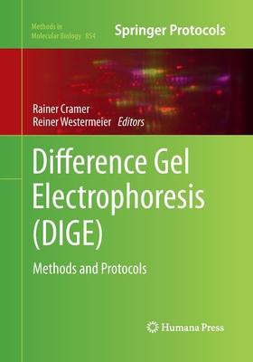 Difference Gel Electrophoresis (Dige): Methods and Protocols