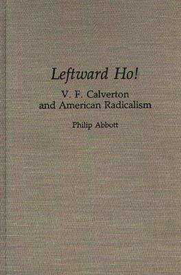Leftward Ho!: V. F. Calverton and American Radicalism