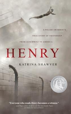 Henry: A Polish Swimmer’’s True Story of Friendship from Auschwitz to America