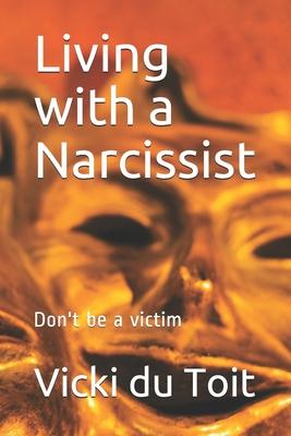 Living with a Narcissist: Don’’t be a victim