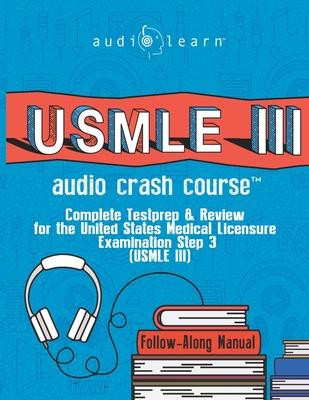 USMLE 3 Audio Crash Course: Complete Test Prep and Review for the United States Medical Licensure Examination Step 3 (USMLE III)