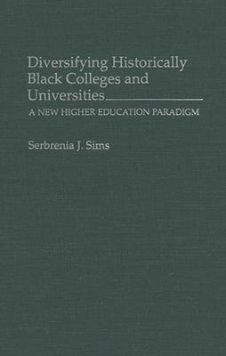 Diversifying Historically Black Colleges and Universities: A New Higher Education Paradigm