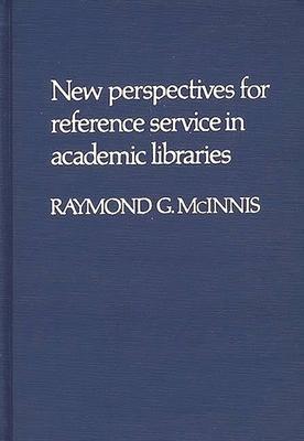 New Perspectives for Reference Service in Academic Libraries.