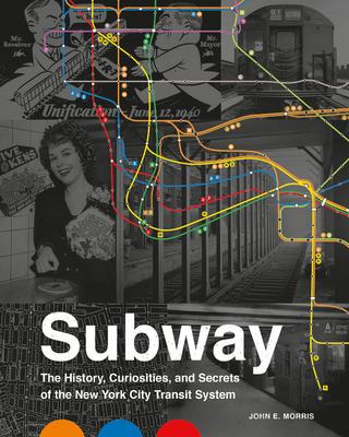 Subway: The History, Curiosities, and Secrets of the New York City Transit System