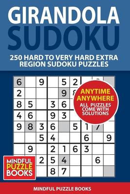 Girandola Sudoku: 250 Hard to Very Hard Extra Region Sudoku Puzzles