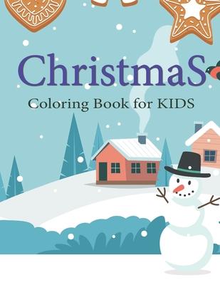 Christmas Coloring Books for Kids Ages 4-8: Snow Town Ultimate christmas coloring book, variety pages, activity book for kids, christmas coloring book