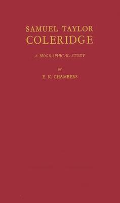 Samuel Taylor Coleridge: A Biographical Study