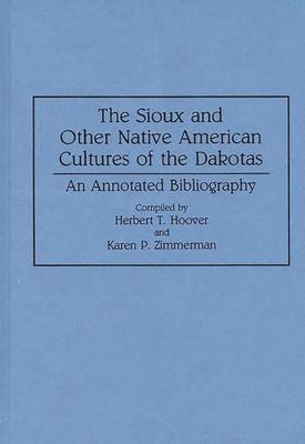 The Sioux and Other Native American Cultures of the Dakotas: An Annotated Bibliography