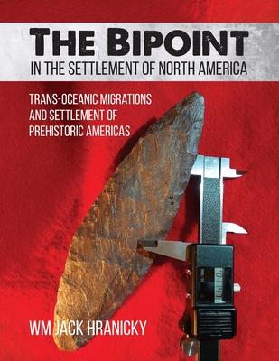 The Bipoint in the Settlement of North America: Trans-Oceanic Migrations and Settlement of Prehistoric Americas