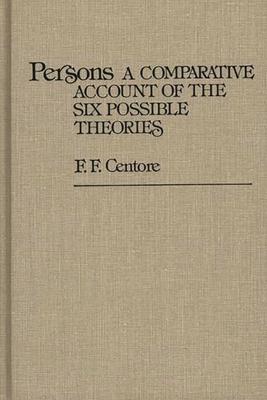 Persons: A Comparative Account of the Six Possible Theories