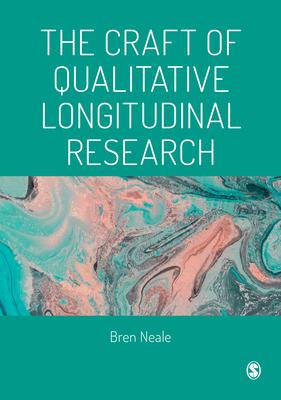 Qualitative Longitudinal Research: The Craft of Researching Lives Through Time