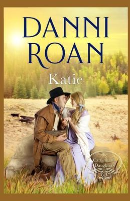 Katie: Book One: The Cattleman’’s Daughters