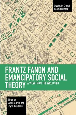 Frantz Fanon and Emancipatory Theory: A View from the Wretched